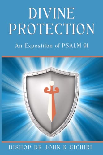 Divine Protection: An Exposition of Psalm 91 Book